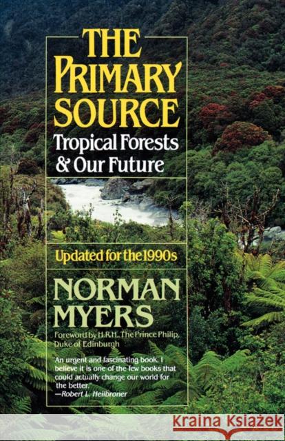 The Primary Source: Tropical Forests and Our Future Myers, Nancy J. 9780393308280 W. W. Norton & Company
