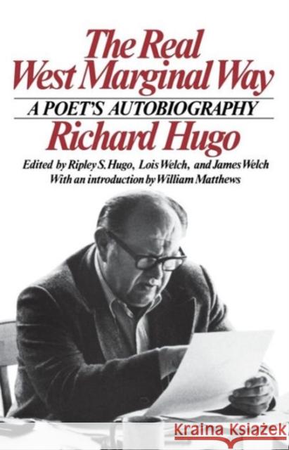 The Real West Marginal Way: A Poet's Autobiography Hugo, Ripley 9780393308600