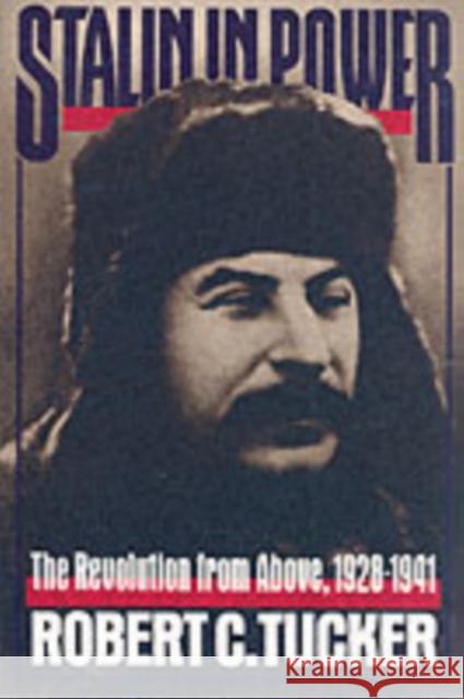 Stalin in Power: The Revolution from Above, 1928-1941 Tucker, Robert C. 9780393308693 0