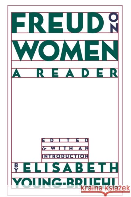 Freud on Women: A Reader Elizabeth Young-Bruehl 9780393308709