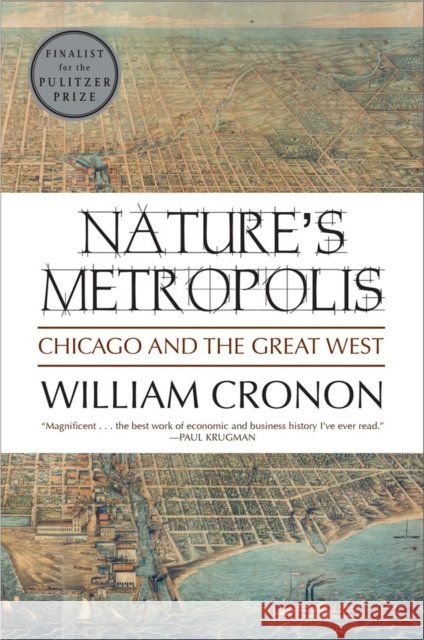 Nature's Metropolis: Chicago and the Great West William Cronon 9780393308730 WW Norton & Co