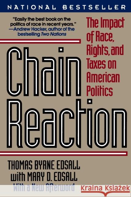 Chain Reaction: The Impact of Race, Rights, and Taxes on American Politics (Revised) Edsall, Mary D. 9780393309034 W. W. Norton & Company