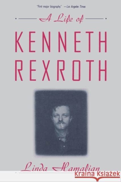 A Life of Kenneth Rexroth Linda Hamalian 9780393309157