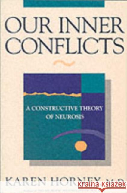 Our Inner Conflicts: A Constructive Theory of Neurosis Horney, Karen 9780393309409 WW Norton & Co