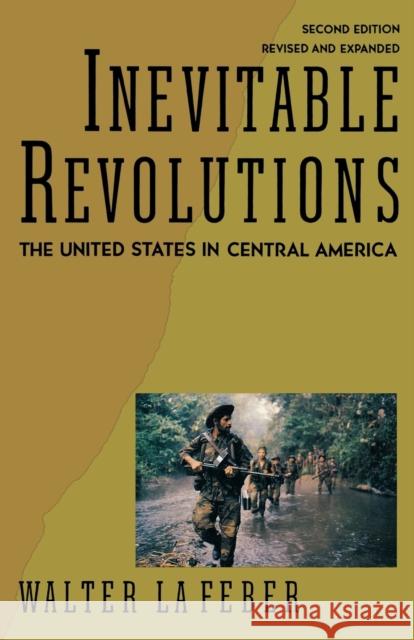 Inevitable Revolutions: The United States in Central America LaFeber, Walter 9780393309645 W. W. Norton & Company