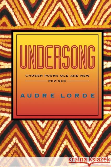 Undersong: Chosen Poems Old and New (Revised) Audre Lorde 9780393309751 W. W. Norton & Company