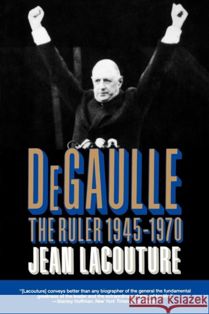 DeGaulle: The Ruler 1945-1970 Lacouture, Jean 9780393310009 W. W. Norton & Company