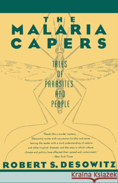 The Malaria Capers: Tales of Parasites and People Desowitz, Robert S. 9780393310085 W. W. Norton & Company