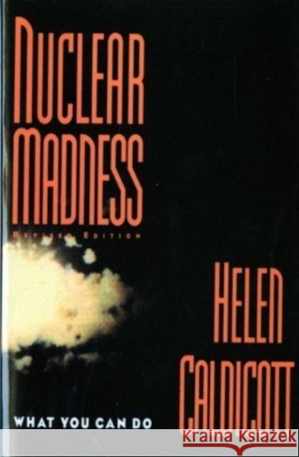 Nuclear Madness: What You Can Do (Revised) Helen Caldicott 9780393310115 W. W. Norton & Company