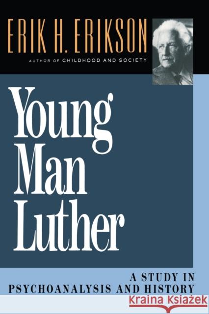 Young Man Luther: A Study in Psychoanalysis and History (Revised) Erikson, Erik Homburger 9780393310368