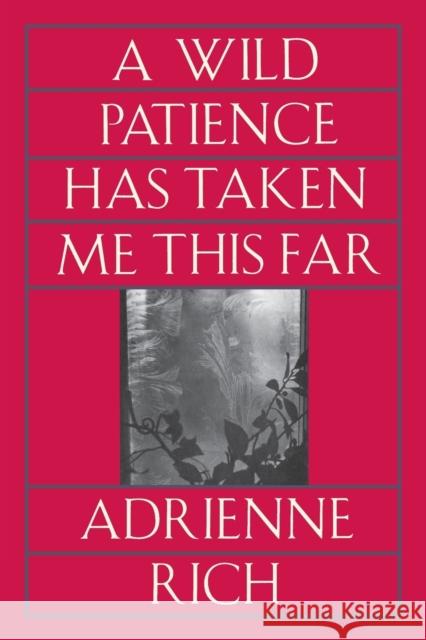 Wild Patience Has Taken Me This Far: Poems 1978-1981 (Revised) Rich, Adrienne Cecile 9780393310375