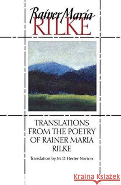 Translations from the Poetry of Rainer Maria Rilke (Revised) Rainer Maria Rilke M. D. Norton 9780393310382 W. W. Norton & Company