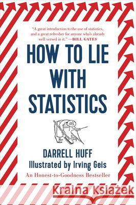How to Lie with Statistics Darrell Huff Irving Geis 9780393310726 W. W. Norton & Company