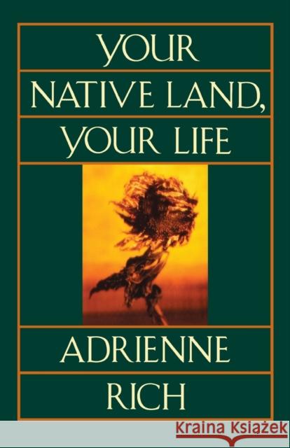 Your Native Land, Your Life Adrienne Cecile Rich 9780393310825 W. W. Norton & Company