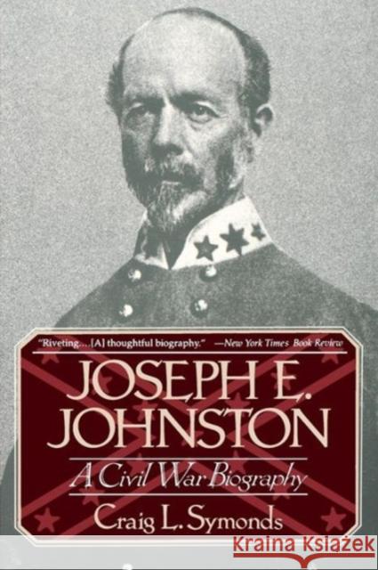 Joseph E, Johnston: A Civil War Biography Symonds, Craig L. 9780393311303 W. W. Norton & Company