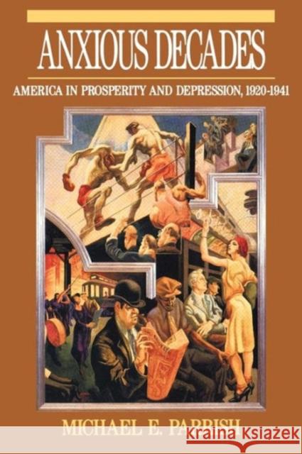 Anxious Decades: America in Prosperity and Depression 1920-1941 Parrish, Michael E. 9780393311341