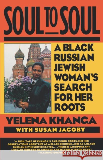 Soul to Soul: A Black Russian Jewish Woman's Search for Her Roots Khanga, Yelena 9780393311556