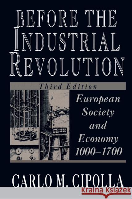 Before the Industrial Revolution Cipolla, Carlo M. 9780393311983 W. W. Norton & Company
