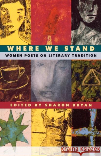 Where We Stand: Women Poets on Literary Tradition Sharon Bryan Sharon Bryan Mike Celizic 9780393312096