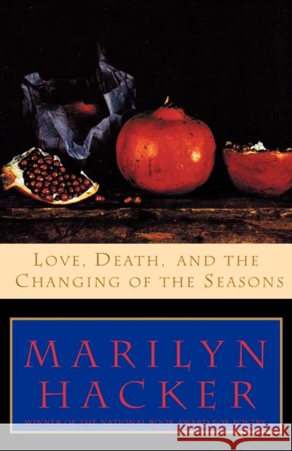 Love, Death, and the Changing of the Seasons Marilyn Hacker 9780393312256 W. W. Norton & Company