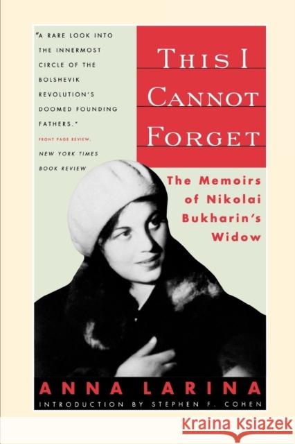 This I Cannot Forget: The Memoirs of Nikolai Bukharin's Widow Larina, Anna 9780393312348 W. W. Norton & Company