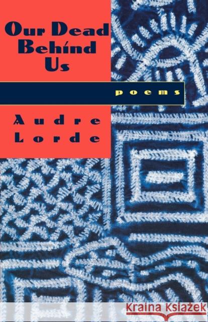 Our Dead Behind Us: Poems Audre Lorde 9780393312386 W. W. Norton & Company