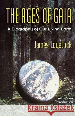 Ages of Gaia: A Biography of Our Living Earth James Lovelock J. E. Lovelock 9780393312393