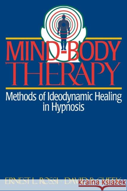 Mind-Body Therapy: Methods of Ideodynamic Healing in Hypnosis Rossi, Ernest L. 9780393312478 0