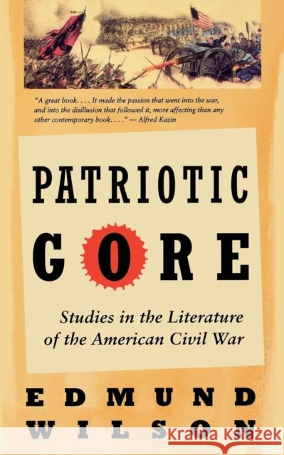 Patriotic Gore: Studies in the Literature of the American Civil War Wilson, Edmund 9780393312560