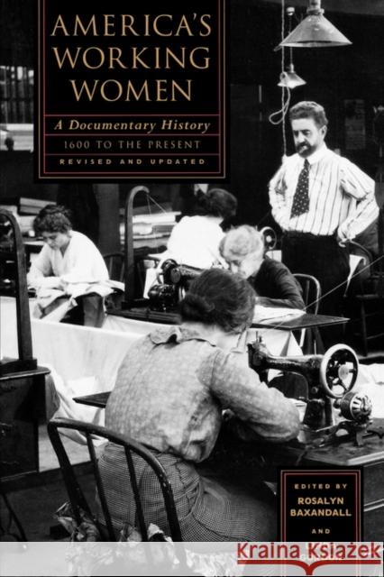America's Working Women: A Documentary History, 1600 to the Present Rosalyn Baxandall Linda Perlman Gordon 9780393312621