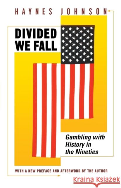 Divided We Fall: Gambling with History in the Nineties Johnson, Haynes Bonner 9780393313062 W. W. Norton & Company