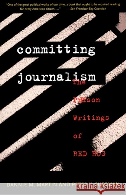 Committing Journalism: The Prison Writings of Red Hog Martin, Dannie M. 9780393313222 W. W. Norton & Company