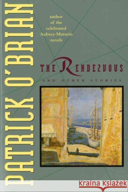 The Rendezvous and Other Stories O'Brian, Patrick 9780393313802 W. W. Norton & Company