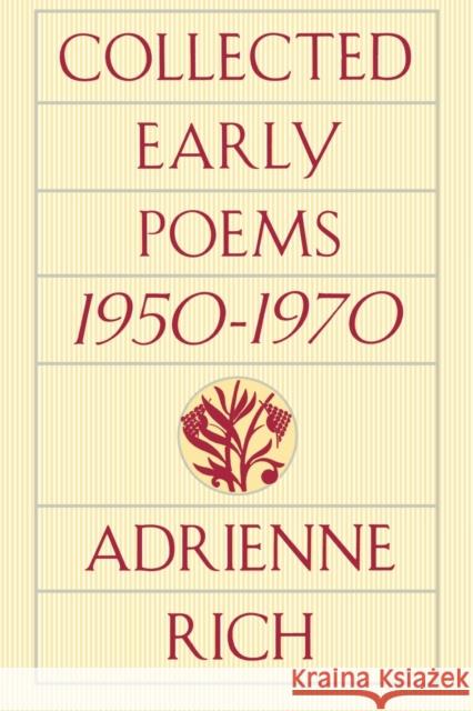 Collected Early Poems: 1950-1970 Rich, Adrienne Cecile 9780393313857 W. W. Norton & Company