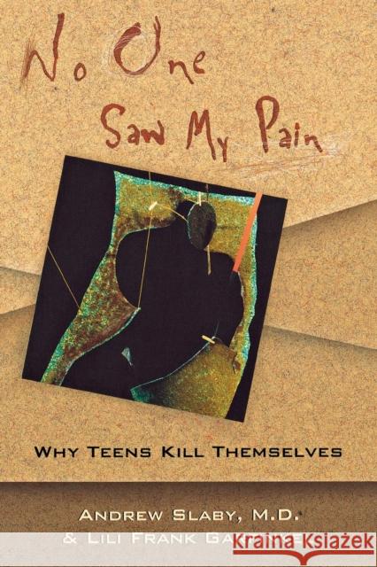 No One Saw My Pain: Why Teens Kill Themselves Garfinkel, Lili Frank 9780393313925 W. W. Norton & Company
