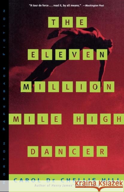 The Eleven Million Mile High Dancer the Eleven Million Mile High Dancer Hill, Carol 9780393314076 W. W. Norton & Company