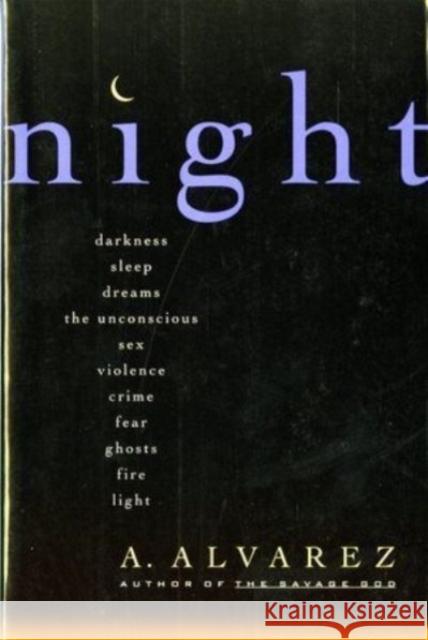 Night: Night Life, Night Language, Sleep, and Dreams A. Alvarez 9780393314342 W. W. Norton & Company