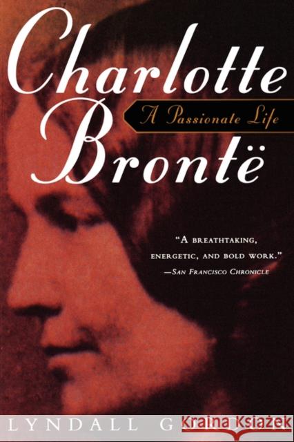 Charlotte Bronte, a Passionate Life Lyndall Gordon 9780393314489 W. W. Norton & Company
