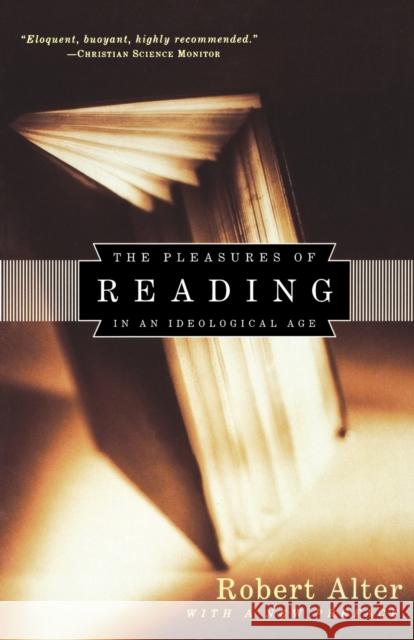 Pleasures of Reading in an Ideological Age Alter, Robert 9780393314991 W. W. Norton & Company
