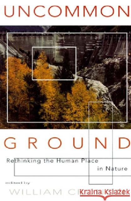 Uncommon Ground: Rethinking the Human Place in Nature Cronon, William 9780393315110