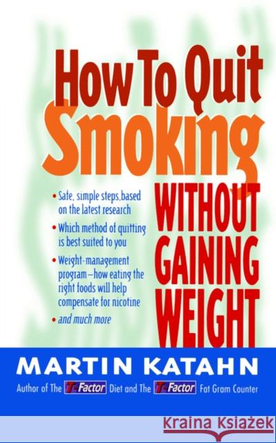How to Quit Smoking: Without Gaining Weight Katahn, Martin 9780393315226 W. W. Norton & Company
