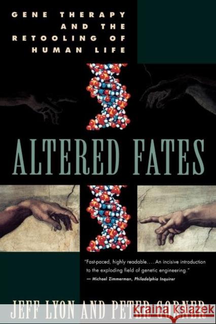 Altered Fates: The Genetic Re-Engineering of Human Life Jeff Lyon Peter Gorner 9780393315288 W. W. Norton & Company