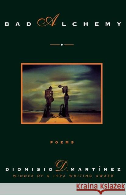 Bad Alchemy: Poems Martinez, Dionisio 9780393315318
