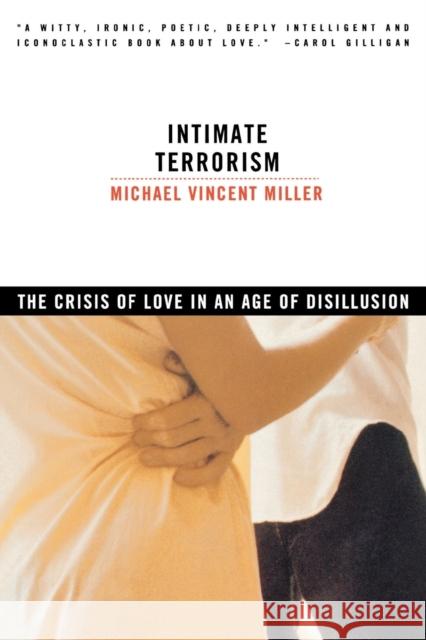 Intimate Terrorism: The Crisis of Love in an Age of Disillusion (Revised) Michael Miller 9780393315325 W. W. Norton & Company