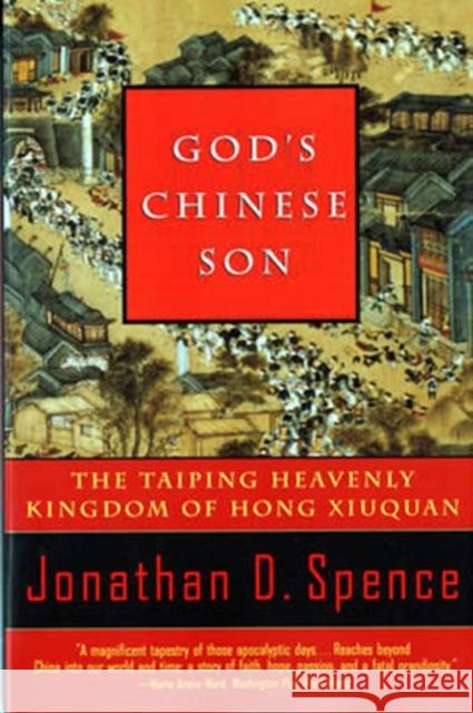 God's Chinese Son: The Taiping Heavenly Kingdom of Hong Xiuquan Jonathan D. Spence 9780393315561 WW Norton & Co