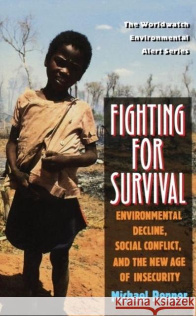 Fighting for Survival: Environmental Decline, Social Conflict, and the New Age of Insecurity Renner, Michael 9780393315684 W. W. Norton & Company
