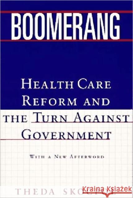 Boomerang: Health Care Reform and the Turn Against Government (Revised) Skocpol, Theda 9780393315721 W. W. Norton & Company