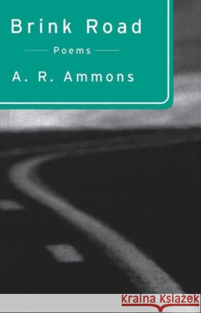 Brink Road: Poems Ammons, A. R. 9780393315974 W. W. Norton & Company