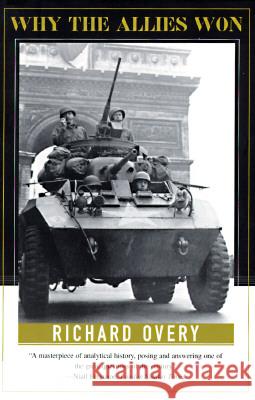 Why the Allies Won Richard Overy R. J. Overy 9780393316193 W. W. Norton & Company