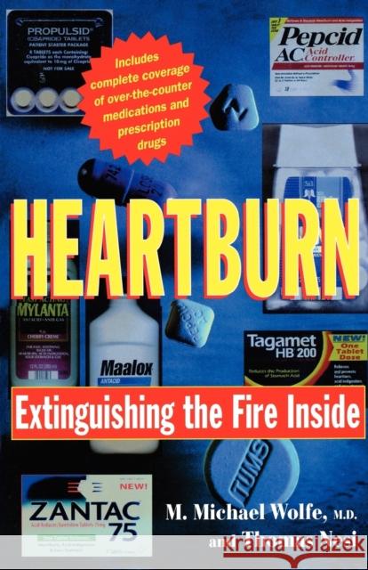 Heartburn: Extinguishing the Fire Inside Wolfe, M. Michael 9780393316346 W. W. Norton & Company